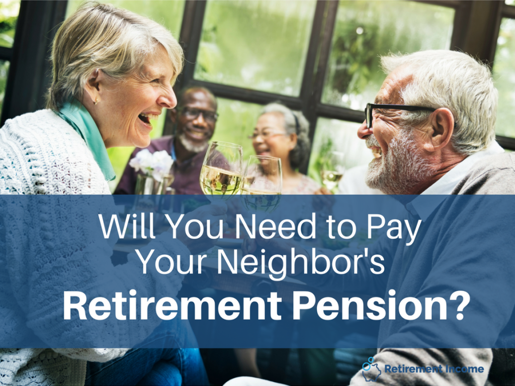 You May Have to Pay Your Neighbor's Retirement Pension