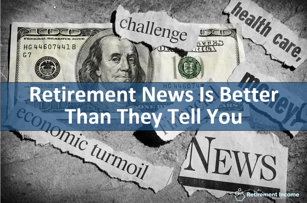 Retirement News is Better Than Reported