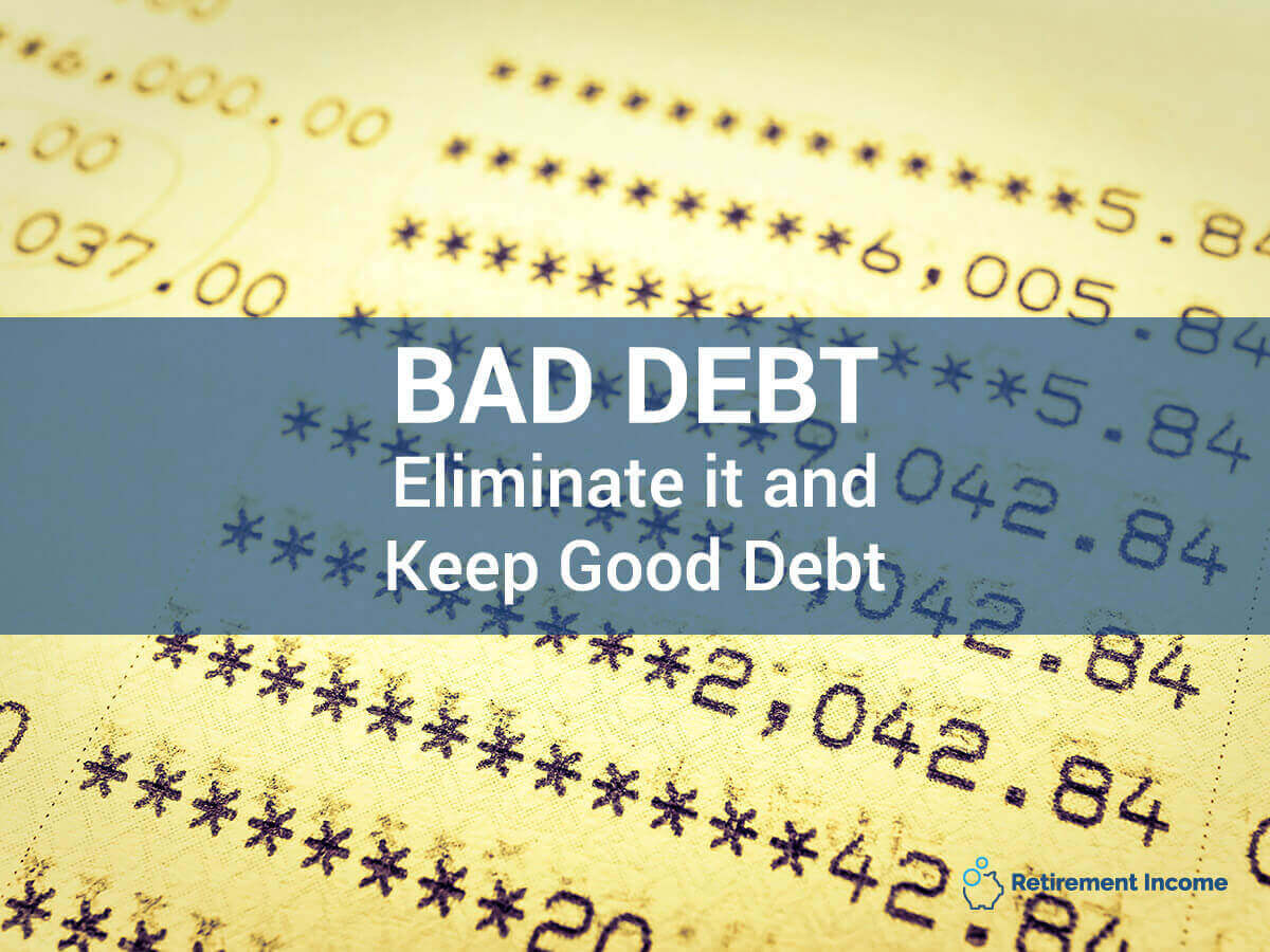 Bad Debt - Eliminate it and Keep the Good Debt Like the Wealthy Do ...