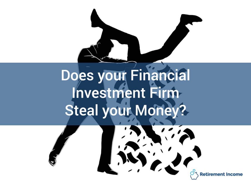 Does Your Financial Investment Firm Steal Your Money?