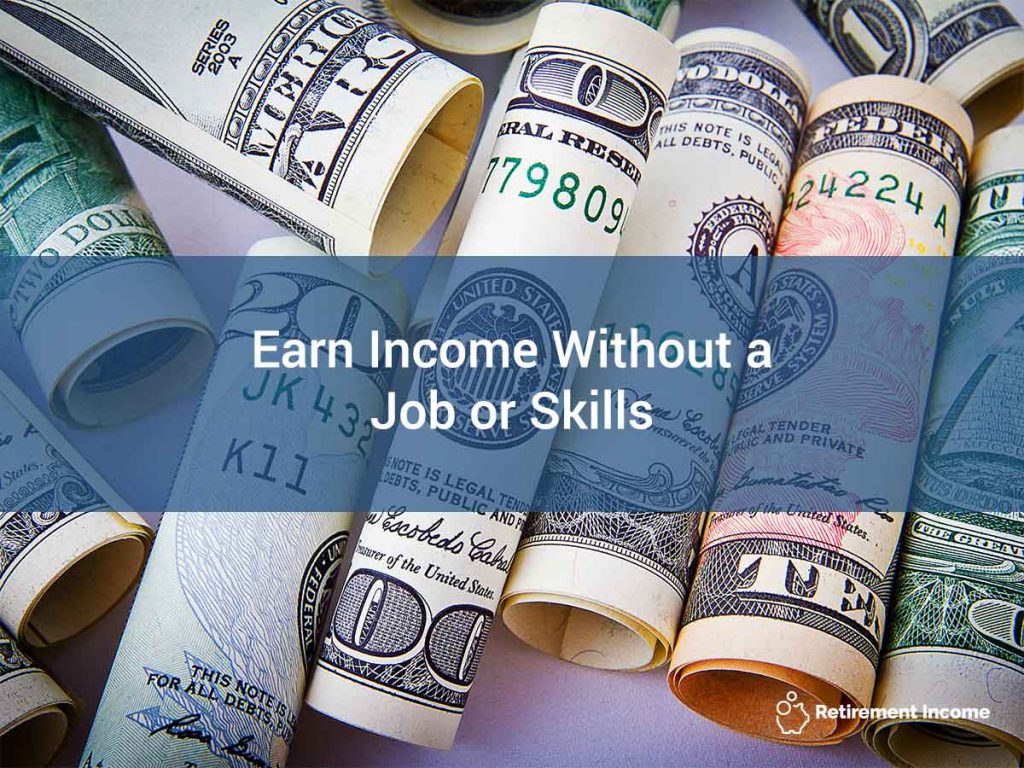 Earn Income Without a Job or Skills