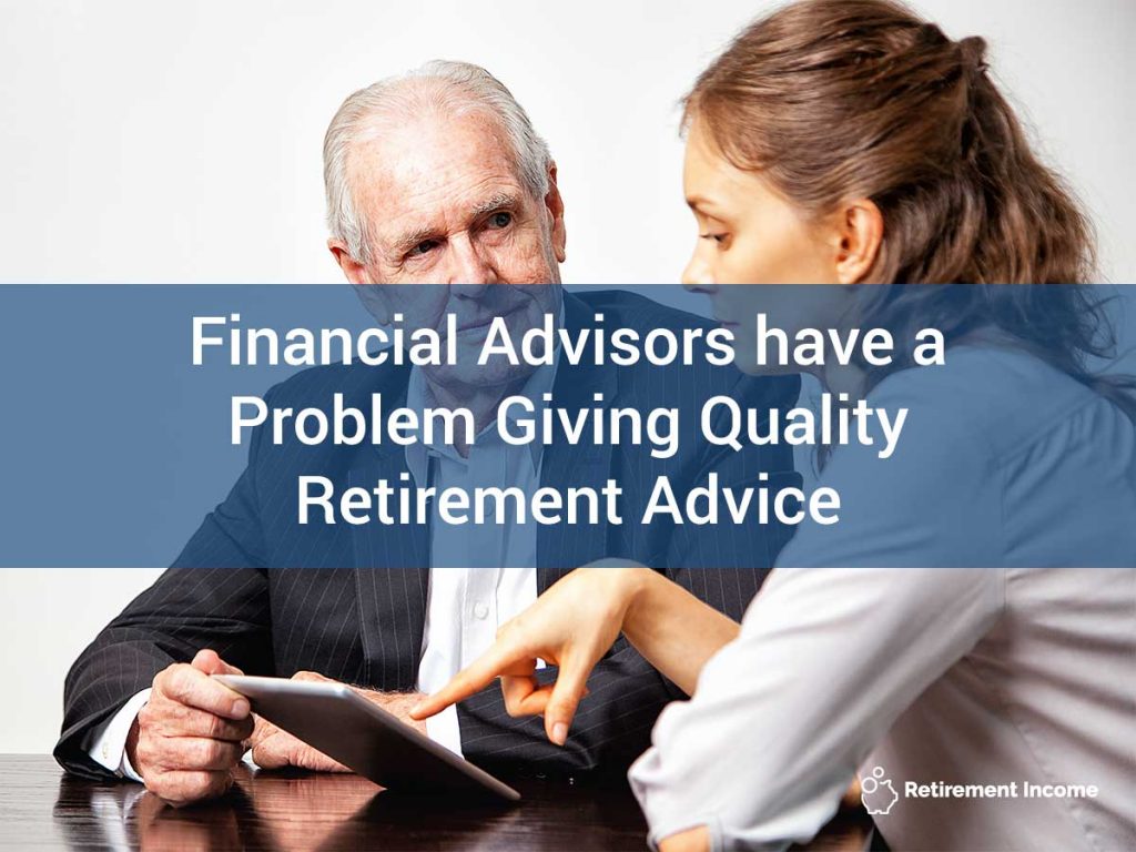 Financial advisors have a problem giving quality retirement advice