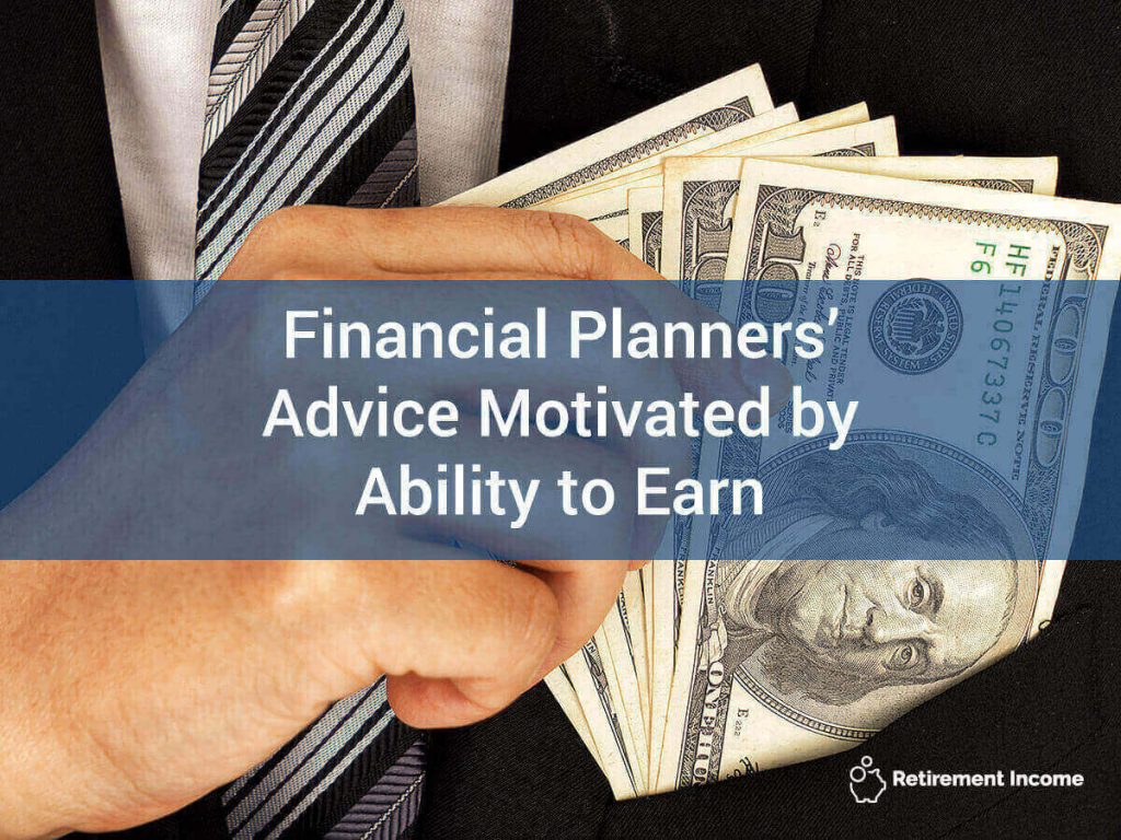 Financial Planners' Advice Motivated by Ability to Earn