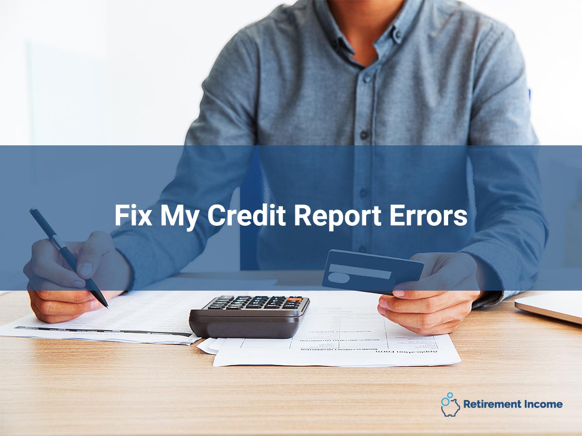 Fix My Credit Report Errors Retirement