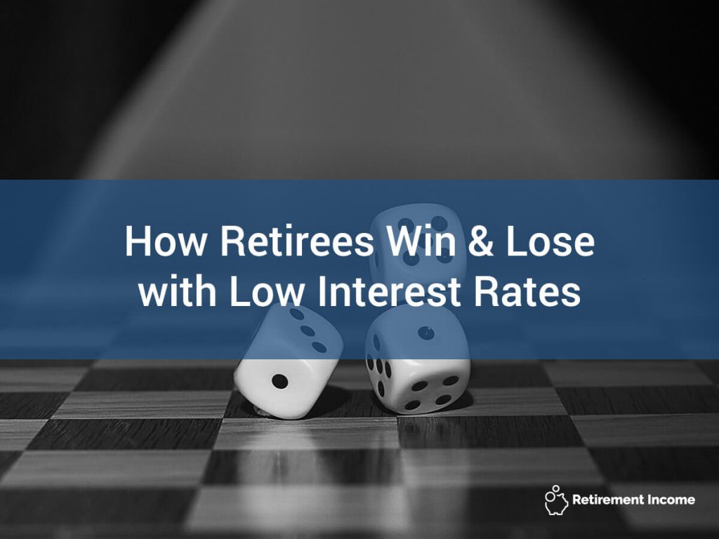 How Retirees Win and Lose with Low Interest Rates