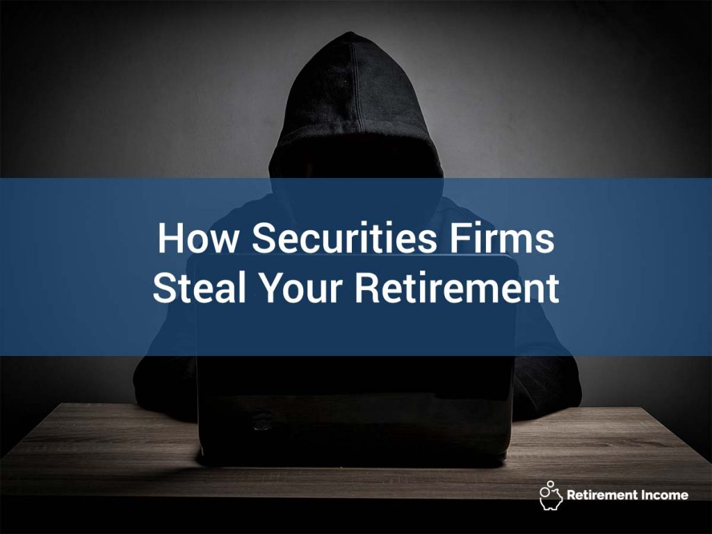 How Securities Firms Steal Your Retirement