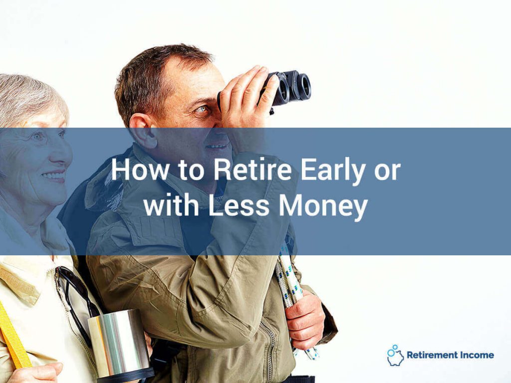 How to Retire Early or With Less Money