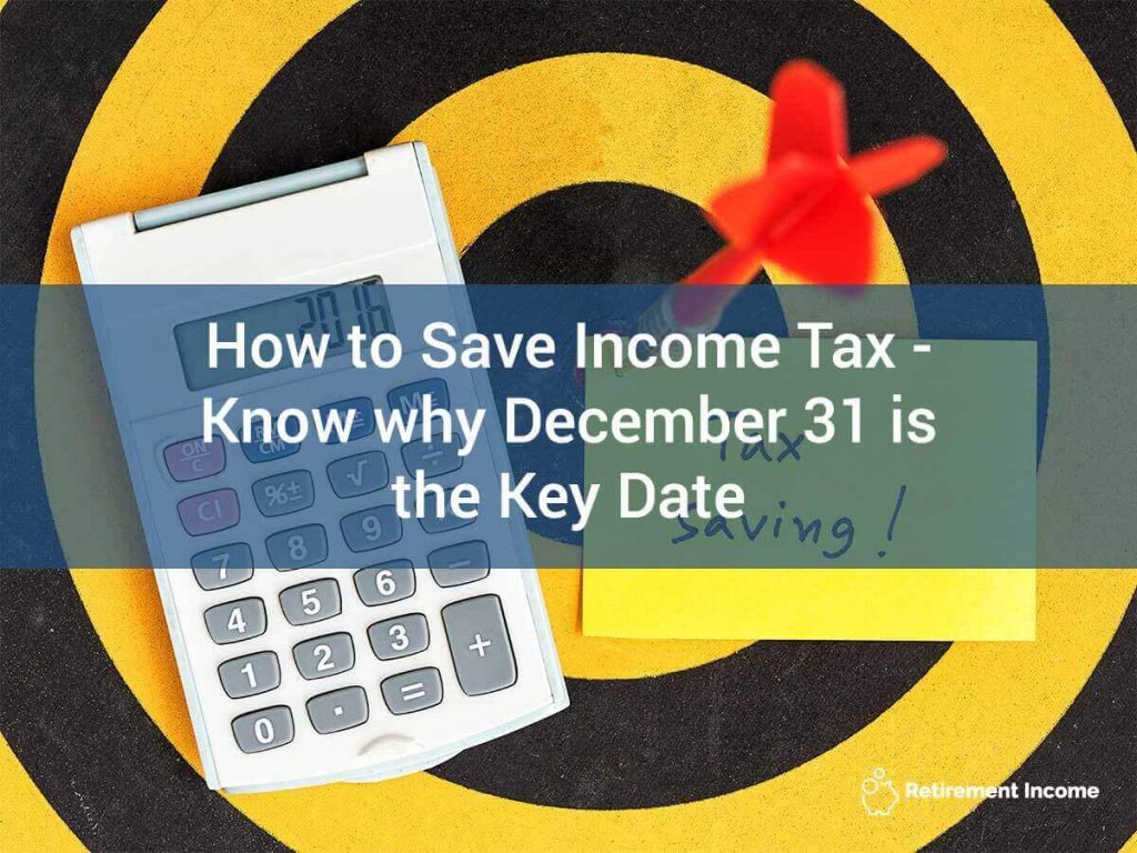 How to Save Income Tax - Know Why December 31 is the Key Date