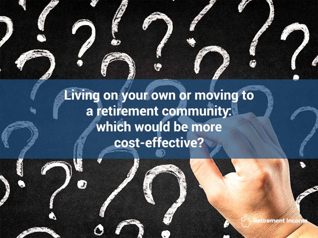 Living on your own or moving to a retirement community: which would be more cost-effective?