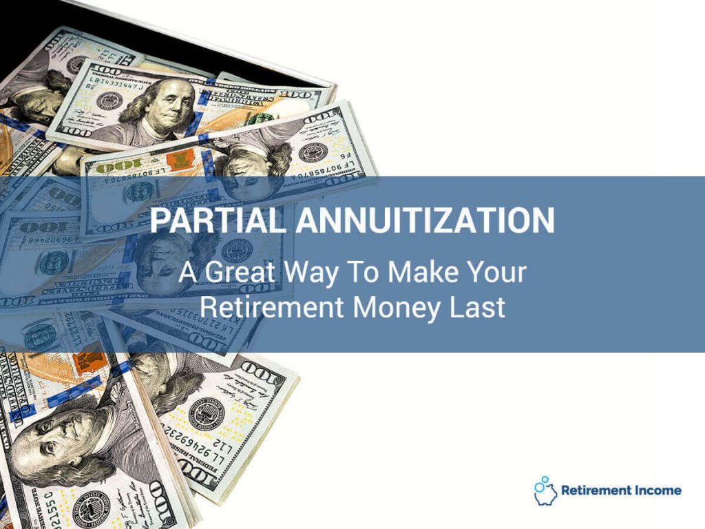 Partial Annuitization - a Great Way to Make Your Retirement Money Last