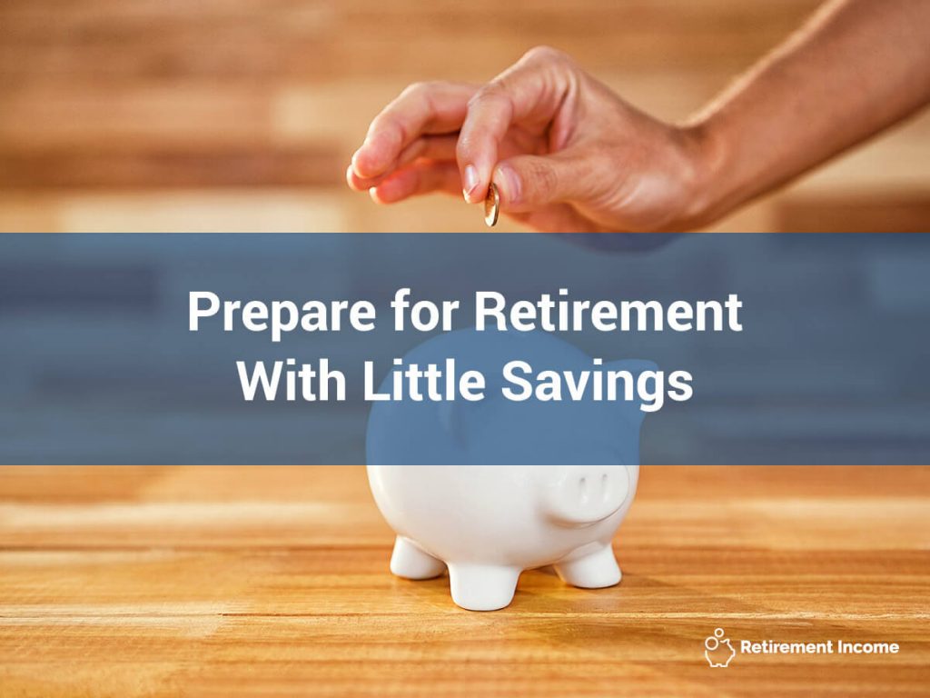 Prepare for Retirement With Little Savings