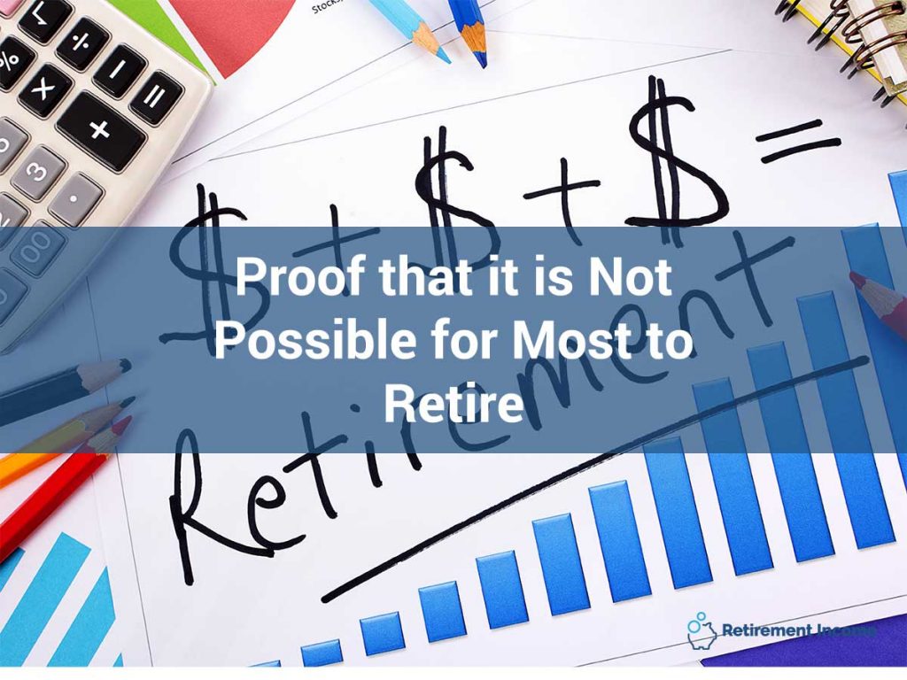 Proof that it is Not Possible for Most to Retire