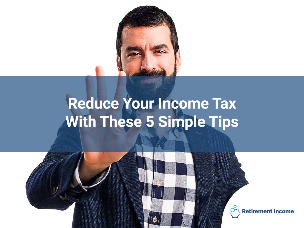 your taxable reduce how income With Tips These Simple 5 Tax Income Reduce Your