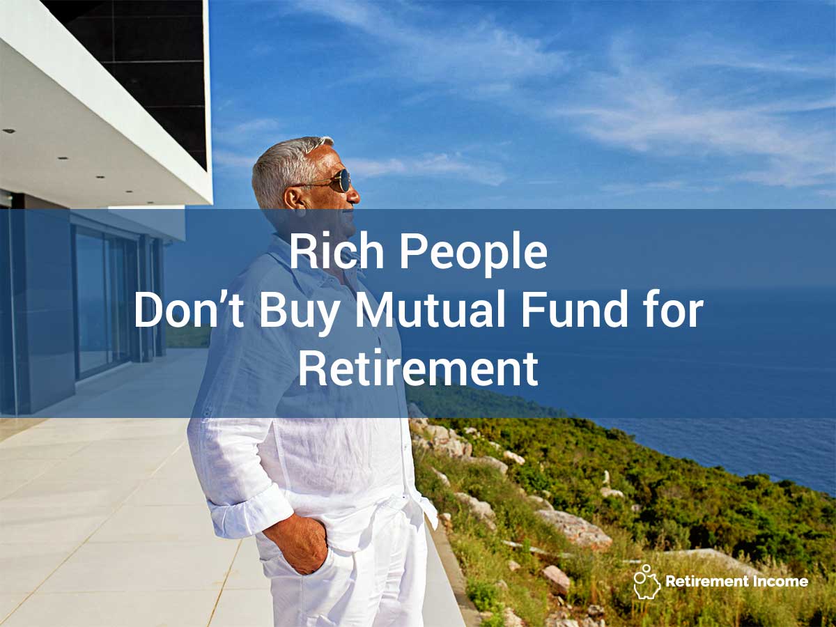 Rich People Don't Buy Mutual Funds for Retirement Retirement