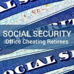 Social Security Office Cheating Retirees