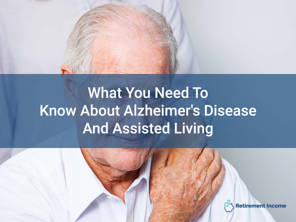 What You Need To Know About Alzheimer's Disease And Assisted Living