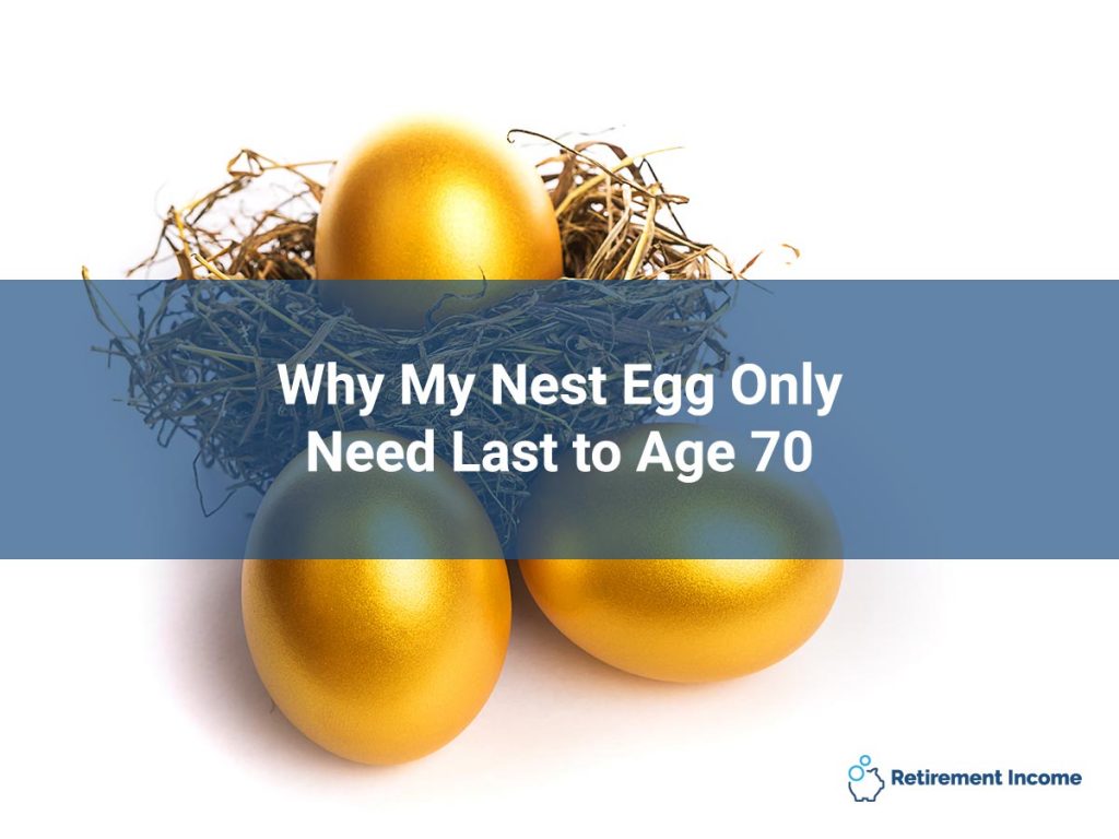 Why My Nest Egg Only Need Last to Age 70