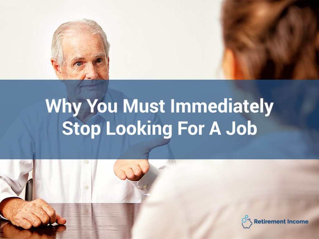 Why You Must Immediately Stop Looking for a Job