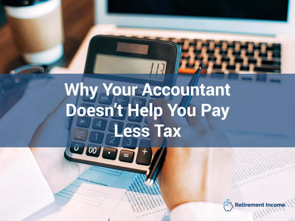 Why Your Accountant Doesn’t Help You Pay Less Tax
